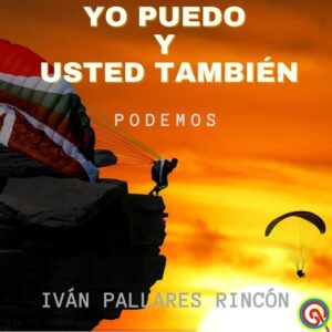 YO PUEDO, USTED TAMBIEN PUEDE. PODEMOS AUDIOLIBROS PARA TODO MOMENTO, ES SABIDURIA DE MOTIVACION,