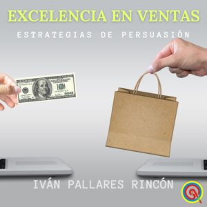 ESTRATEGIAS DE PERSUASION PARA VENDER Y CAUTIVAR CLIENTES