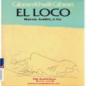 EL LOCO ES UN SABIO. SU VOZ ESTÁ EN ESTE AUDIOLIBRO